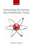 Interpreting the Nuclear Non-proliferation Treaty (Hardcover) - Daniel H Joyner Photo