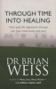 Through Time into Healing - How Past Life Regression Therapy Can Heal Mind, Body and Soul (Paperback, Reissue) - Brian L Weiss Photo