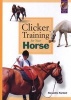 Clicker Training for Your Horse (Paperback) - Alexandra Kurland Photo