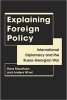 Explaining Foreign Policy - International Diplomacy and the Russo-Georgian War (Microfilm) - Hans Mouritzen Photo