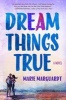 Dream Things True (Hardcover) - Marie Marquardt Photo