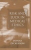 Risk and Luck in Medical Ethics (Hardcover, 2 Rev Ed) - Donna L Dickenson Photo