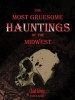 The Most Gruesome Hauntings of the Midwest (Paperback) - Chad Lewis Photo