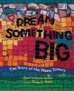 Dream Something Big - The Story of the Watts Towers (Hardcover) - Dianna Hutts Aston Photo