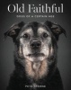 Old Faithful - Dogs of a Certain Age (Hardcover) - Pete Thorne Photo