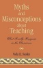 Myths and Misconceptions About Teaching - What Really Happens in the Classroom (Hardcover) - Vicki Snider Photo