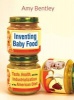 Inventing Baby Food - Taste, Health, and the Industrialization of the American Diet (Paperback) - Amy Bentley Photo