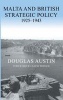 Malta and British Strategic Policy, 1925-43 (Hardcover, Annotated Ed) - Douglas Austin Photo