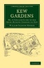 Kew Gardens - or, a Popular Guide to the Royal Botanic Gardens of Kew (Paperback) - William Jackson Hooker Photo