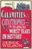 Calamities and Catastrophes - The Ten Absolutely Worst Years in History (Hardcover) - Derek Wilson Photo