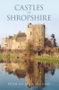 Castles of Shropshire (Paperback) - Peter Duckers Photo