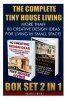 The Complete Tiny House Living Box Set 2 in 1 - More Than 80 Creative Design Ideas for Living in Small Space!: (How to Build a Tiny House, Living Ideas, Tiny Homes, Organization, Small Living) (Paperback) - Nadene Smith Photo