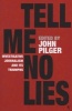 Tell Me No Lies - Investigative Journalism and Its Triumphs (Paperback, New ed) - John Pilger Photo