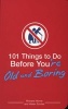 101 Things to Do Before You're Old and Boring (Paperback) - Richard Horne Photo