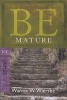 Be Mature - James - Growing Up in Christ (Paperback) - Warren Wiersbe Photo