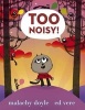 Too Noisy! (Hardcover) - Malachy Doyle Photo