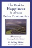 The Road to Happiness is Always Under Construction - 50 Activities for Creating a Positive Outlook (Paperback) - K Jeffrey Miller Photo