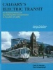 Calgary's Electric Transit - An Illustrated History of Electrified Public Transportation in Canada's Oil Capital - Streetcars, Trolley Buses & Light Trail Vehicles (Paperback) - Colin K Hatcher Photo