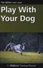 Play with Your Dog (Paperback) - Pat Miller Photo