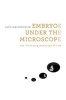 Embryos Under the Microscope - The Diverging Meanings of Life (Hardcover) - Jane Maienschein Photo