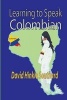 Learning to Speak Colombian (Paperback) - David Hinkle Southard Photo