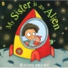 My Sister is an Alien! (Paperback) - Rachel Bright Photo