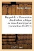 Rapport de La Commission D'Instruction Publique Au Conseil Municipal de Constantine (French, Paperback) - Mercier Photo