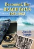 Becoming the Beach Boys, 1961-1963 (Paperback) - James B Murphy Photo