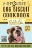 Organic Dog Biscuit Cookbook - Over 100 Tail-Wagging Treats (Hardcover) - Bubba Rose Biscuit Company Photo