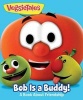 VeggieTales: Bob Is a Buddy! - A Story about Friends (Board book) -  Photo