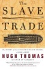 The Slave Trade - The Story of the Atlantic Slave Trade, 1440-1870 (Paperback) - Hugh Thomas Photo