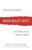 When Reality Bites - How Denial Helps and What to Do When it Hurts (Paperback) - Holly Parker Photo