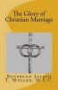 The Glory of Christian Marriage (Paperback) - Joseph T Muller Msc Photo