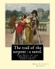 The Trail of the Serpent - A Novel. By: : The Trail of the Serpent Is the Debut Novel by , First Published in 1860 as Three Times Dead; Or, the Secret of the Heath. (Paperback) - Mary Elizabeth Braddon Photo