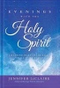 Evenings with the Holy Spirit - Listening Daily to the Still, Small Voice of God (Hardcover) - Jennifer LeClaire Photo