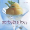 Sorbets & Ices - Simply Irresistable : How to Create Wonderful Frozen Deserts (Hardcover) - Sara Lewis Photo