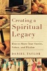 Creating a Spiritual Legacy - How to Share Your Stories, Values, and Wisdom (Paperback, New) - Daniel Taylor Photo