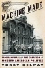 Machine Made - Tammany Hall and the Creation of Modern American Politics (Hardcover) - Terry Golway Photo