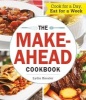 The Make-Ahead Cookbook - Cook for a Day, Eat for a Week (Paperback) - Lydia Kessler Photo