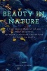 Beauty in Nature - A Photobook Made Up of 200 Most Beautiful Artwork, Landscape and Nature Pictures on Earth (Paperback) - MS Sophia Simone Photo