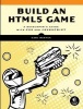 Build an HTML5 Game - A Developer's Guide with CSS3 and JavaScript (Paperback) - Karl Bunyan Photo
