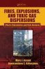 Fires, Explosions, and Toxic Gas Dispersions (Hardcover) - Marc J Assael Photo