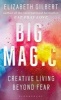 Big Magic - Creative Living Beyond Fear (Paperback) - Elizabeth Gilbert Photo