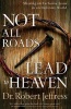 Not All Roads Lead to Heaven - Sharing an Exclusive Jesus in an Inclusive World (Hardcover) - Dr Robert Jeffress Photo