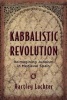 Kabbalistic Revolution - Reimagining Judaism in Medieval Spain (Hardcover) - Hartley Lachter Photo