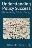 Understanding Policy Success - Rethinking Public Policy (Paperback) - Allan McConnell Photo