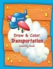 Draw & Color Transportation Coloring Book (Paperback) - Mary Lou Brown Photo