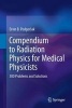 Compendium to Radiation Physics for Medical Physicists - 300 Problems and Solutions (Hardcover, 2013) - Ervin B Podgorsak Photo