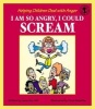 I am So Angry, I Could Scream - Helping Children Deal with Anger (Paperback) - Laura Fox Photo