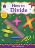 How to Divide - Grades 3-4 (Paperback) - Robert W Smith Photo